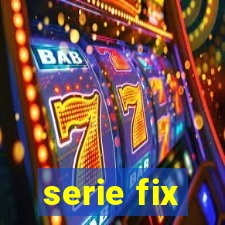 serie fix